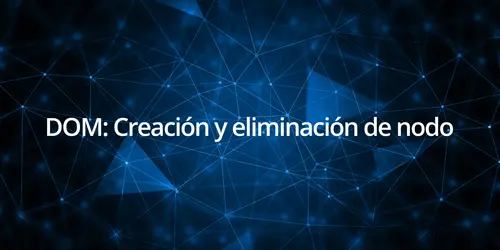 DOM: Creación y eliminación de nodo